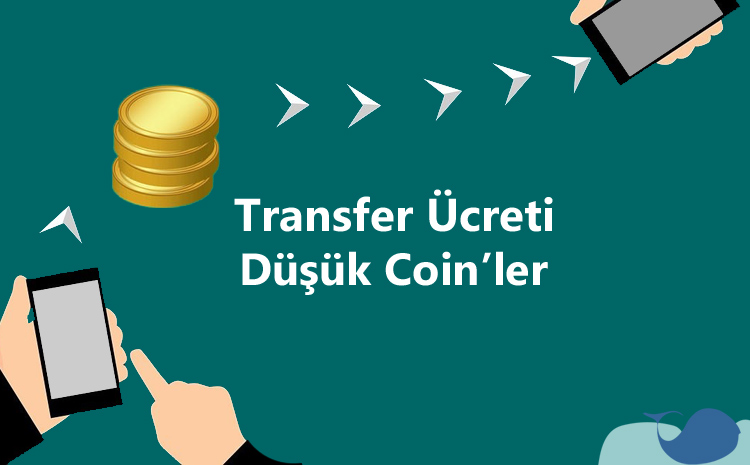 Transfer ücreti olmayan coinler & transfer ücreti düşük coinler